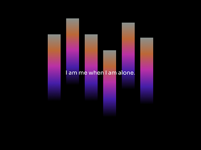 I am me when I am alone