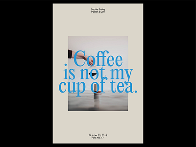 Poster a Day — 17 coffee create every day cup of tea graphic design layout poster poster a day typography
