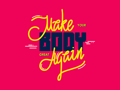 Make your body great again body fitness illustration lettering print sticker t shirt vector
