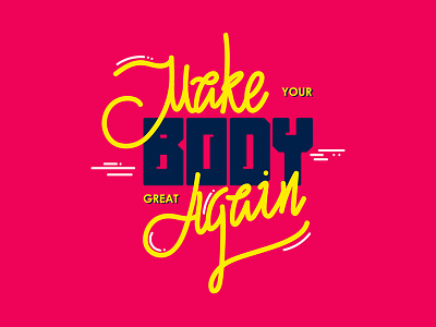 Make your body great again