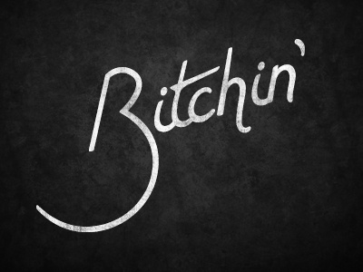 Bitchin' bitchin black and white texture typography word