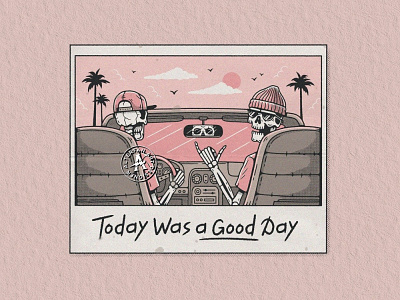 TODAY WAS A GOOD DAY adventure aloha alterfan automobile cheers coverart good palm tree palmtree photos roadtrip skeleton skull summer trip vector