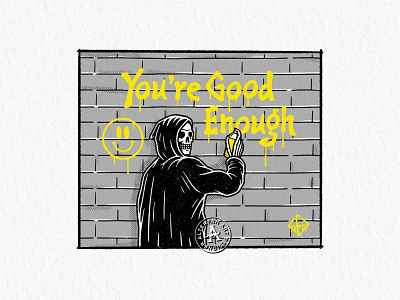 YOU'RE GOOD ENOUGH alterfan coverart graffiti grimreaper illustrator reaper skeleton skull smile smiley vector