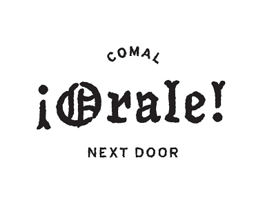 Comal / ¡Orale! berkeley branding california comal design food logo mexican restaurant swag tee typography