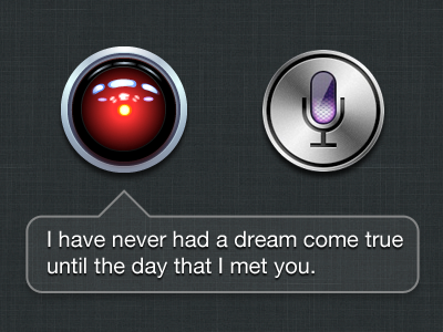 Love is in the air. (HAL 9000 + Siri)
