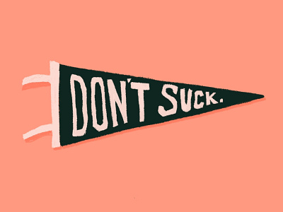 Don't suck. digital illustration pennants pro create typogaphy