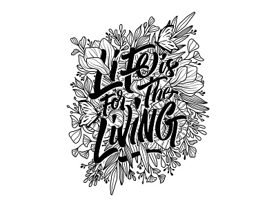 Life is for the living calligraphy design handlettering illustration lettering typedesign typography vector