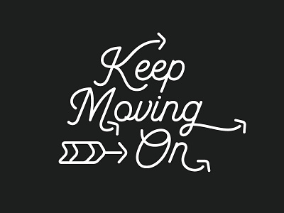 Keep Moving On arrows keep moving on type typography