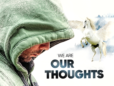 We Are Our Thoughts