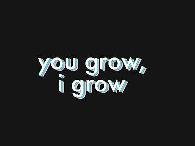 you grow, i grow. branding business design graphic design typography
