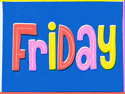 Friday color colorful design friday hand lettering illustration lettering texture typography