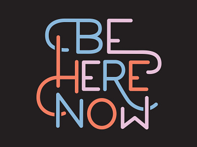 Be Here Now design lettering typography
