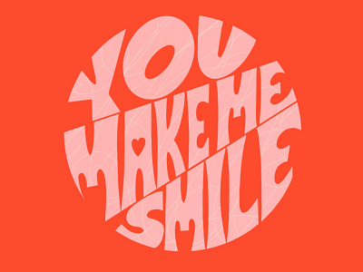 You make me smile hand lettering lettering smile type typography valentine valentine day