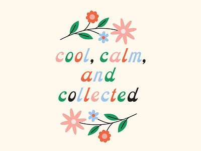cool, calm, and collected flowers lettering sticker type typography