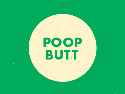 Poop Butt butt poop poop butt professional texture typography