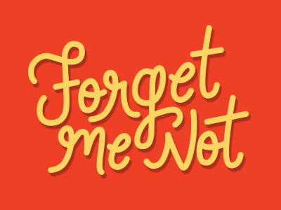 Forget Me not lettering typography