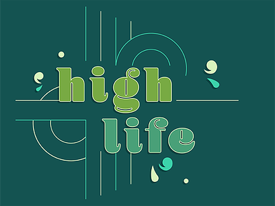 High Life | 70's Inspired cannabis debut first shot green high high life hippy lettering seventies tshirt typography vintage
