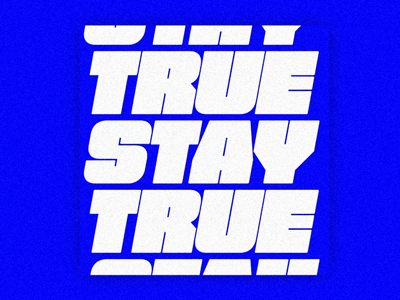 STAY TRUE animation bold gif object space typeinmotion white