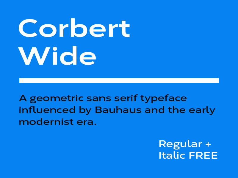 Corbert Wide - Type Family + Free Fonts avenir font free font futura geometric font geometric typeface gotham the northern block typeface variable width font