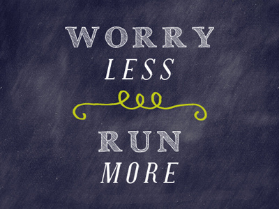 Worry Less, Run More chalkboard exercise fitness health