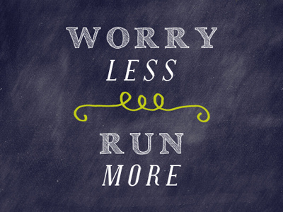 Worry Less, Run More