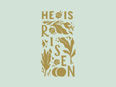 He Is Risen christian defeatedsin design easter flowers gold graphic design hand lettering he is risen illustration jesus joy lettering love pastel peace salvation type typography