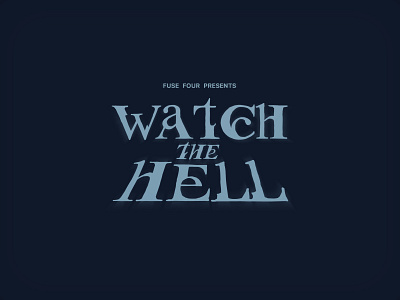 fuse four presents WATCH THE HELL bioshock design fuse four game game design game logo graphic design hell keep out little nightmares logo typography watch watch the hell