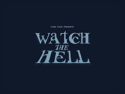 fuse four presents WATCH THE HELL