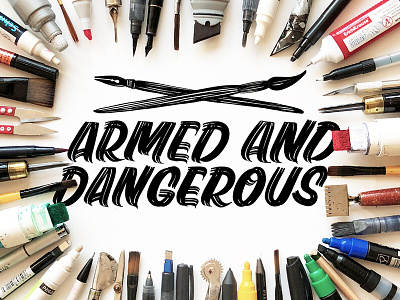 Armed and dangerous brush calligraphy cola pen custom graphic design ink lettercollective lettering marker nib project vector work