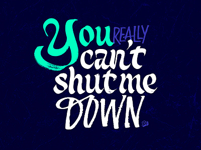 You really can't shut me down. brush calligraphy calligraphy artist calligraphy design custom design graphicdesign handmade handmadefont rulingpen