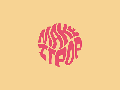 Make it pop. art design exploration fun illustration makeitpop pop typogaphy
