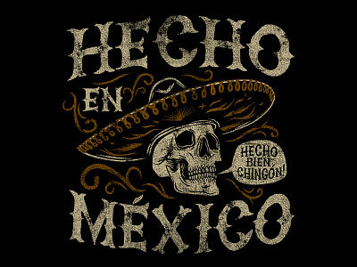 HECHO BIEN CHINGON! chingon hechoenmexico mariachi mexico skull tshirt