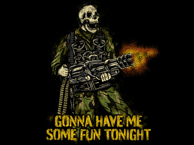 GONNA HAVE ME SOME FUN TONIGHT army art depredator design guns illustration mac meme skeleton skull soldier us army weapons