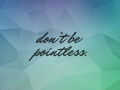 Don't be pointless