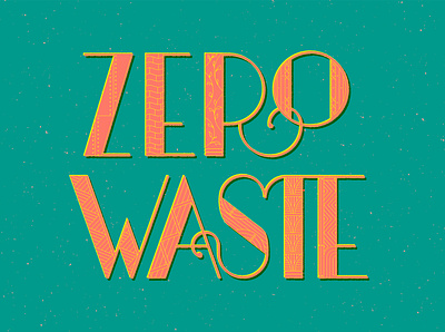 Zero Waste Lettering art deco illustration lettering recycle recycling sustainable typography vect vector vintage