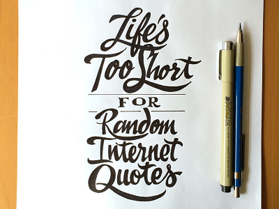 Life's Too Short for Random Internet Quotes hand lettering lettering script sketch type typography