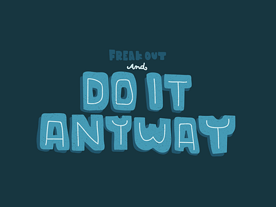 Do It Anyway!