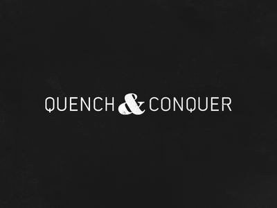 Quench & Conquer