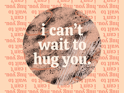 I can't wait to hug you. covid 19 pandemic personal project procreate social distancing texture