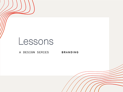Lessons | A design series | 11 quick Lessons for Brand Designers article blog brand branding lessons logo strategy writing