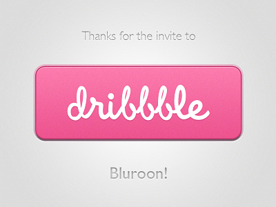 Thanks for the Invite! bluroon button dribbble invite thanks