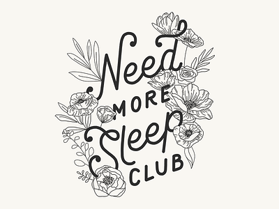 Need More Sleep Club botanical flowers illustration lettering