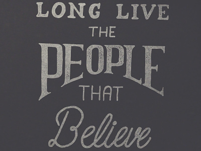 Long Live The People That Believe In You branding hand lettering rustic typography vector