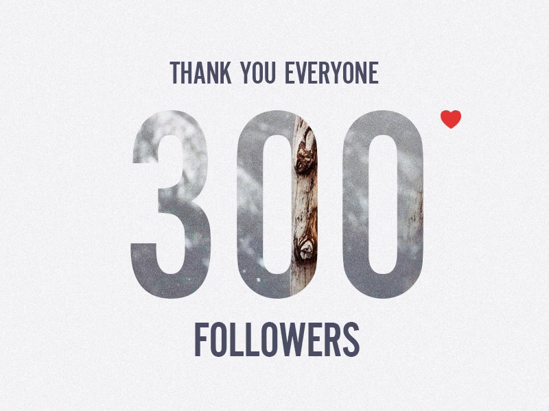 300 Followers | Thankyou Everyone <3 by Dhiraj S. Karki on Dribbble