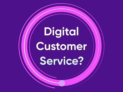 What is Digital Customer Service? 3d after effects animation design estonia figma glia illustration motion design motion graphics