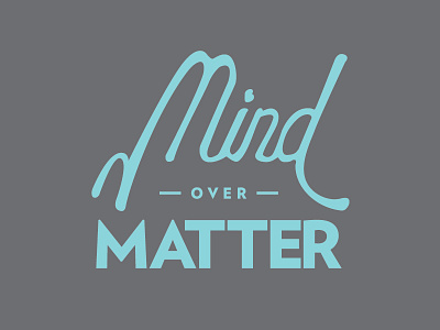 Mind over matter. 