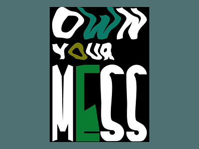 Poster Design "Own Your Mess" animation clean creative design minimal motion poster poster art posterdesign typography ui visual