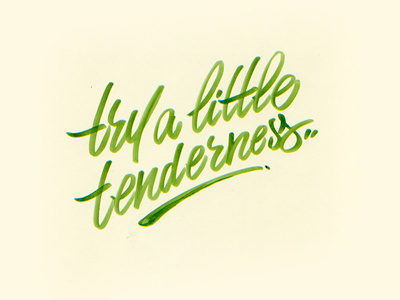 try a little tenderness algreen brush hand lettering tenderness