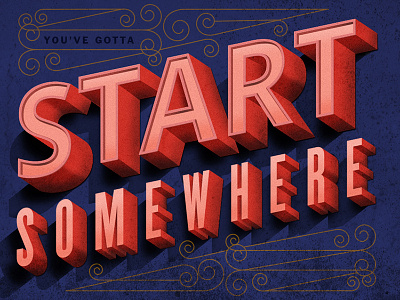 You've Gotta Start Somewhere digital painting texture type typography