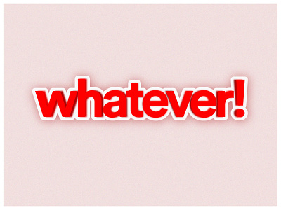 Whatever - Typography Illustration adobe illustrator customtype design illustrator lettering lettering challenge typographic typography typography art typography design whatever